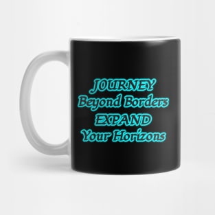 Expand Horizons: Journey Beyond Borders Mug